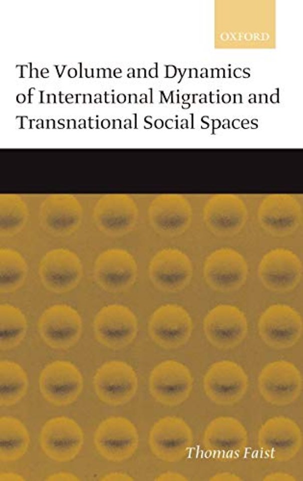The Volume and Dynamics of International Migration and Transnational Social Spaces