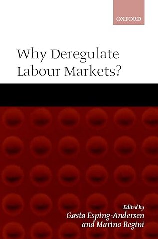 Why Deregulate Labour Markets?