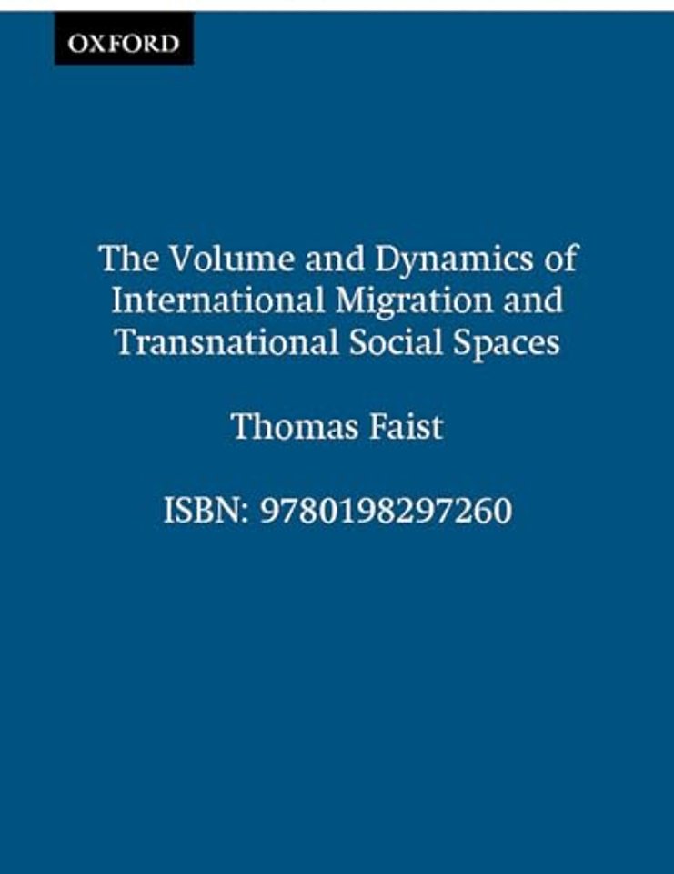 The Volume and Dynamics of International Migration and Transnational Social Spaces