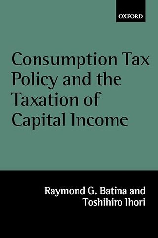 Consumption Tax Policy and the Taxation of Capital Income