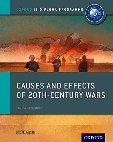 Oxford IB Diploma Programme: Causes and Effects of 20th Century Wars Course Companion