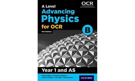A Level Advancing Physics for OCR B: Year 1 and AS