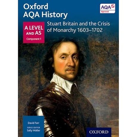 Oxford AQA History for A Level: Stuart Britain and the Crisis of Monarchy 1603-1702