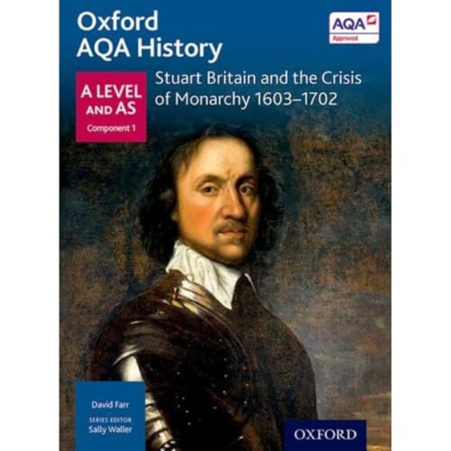 Oxford AQA History for A Level: Stuart Britain and the Crisis of Monarchy 1603-1702