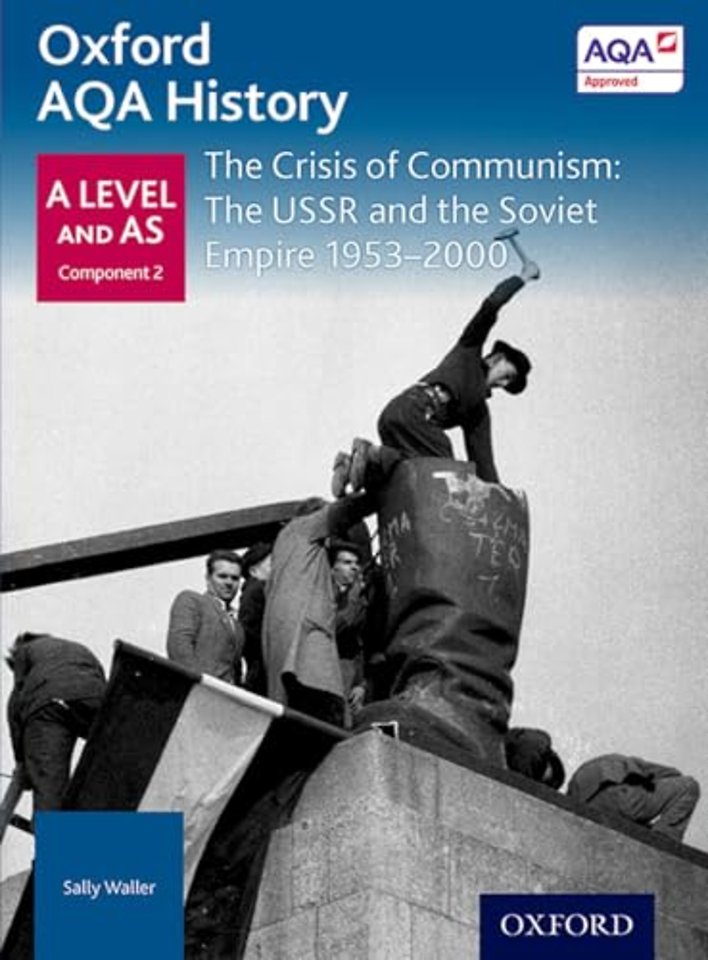 Oxford AQA History for A Level: The Crisis of Communism: The USSR and the Soviet Empire 1953-2000