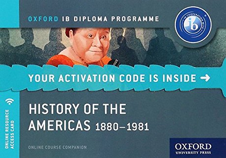 History of the Americas 1880-1981: IB History Online Course Book: Oxford IB Diploma Programme