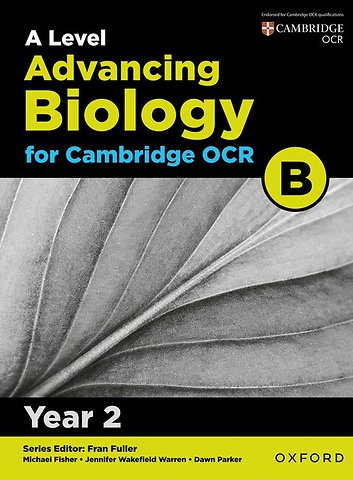A Level Advancing Biology for OCR B: Year 2