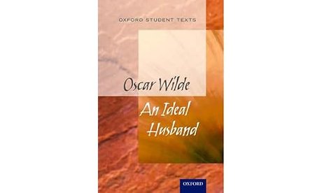 Oxford Student Texts: An Ideal Husband