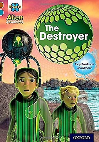 Project X Alien Adventures: Brown Book Band, Oxford Level 9: The Destroyer