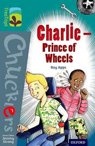 Oxford Reading Tree TreeTops Chucklers: Level 16: Charlie - Prince of Wheels