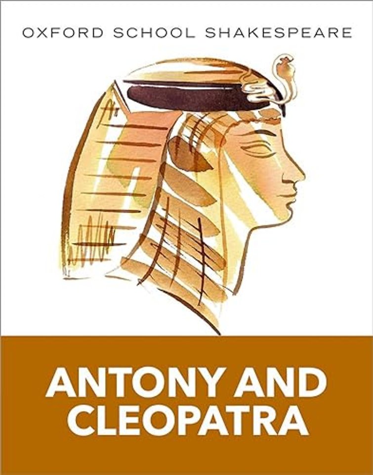 Oxford School Shakespeare: Antony and Cleopatra (Includes Accessible Notes, Exam Support & Videos)