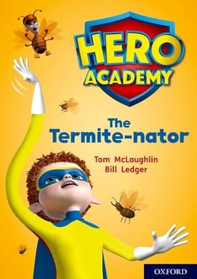 Hero Academy: Oxford Level 12, Lime+ Book Band: The Termite-nator