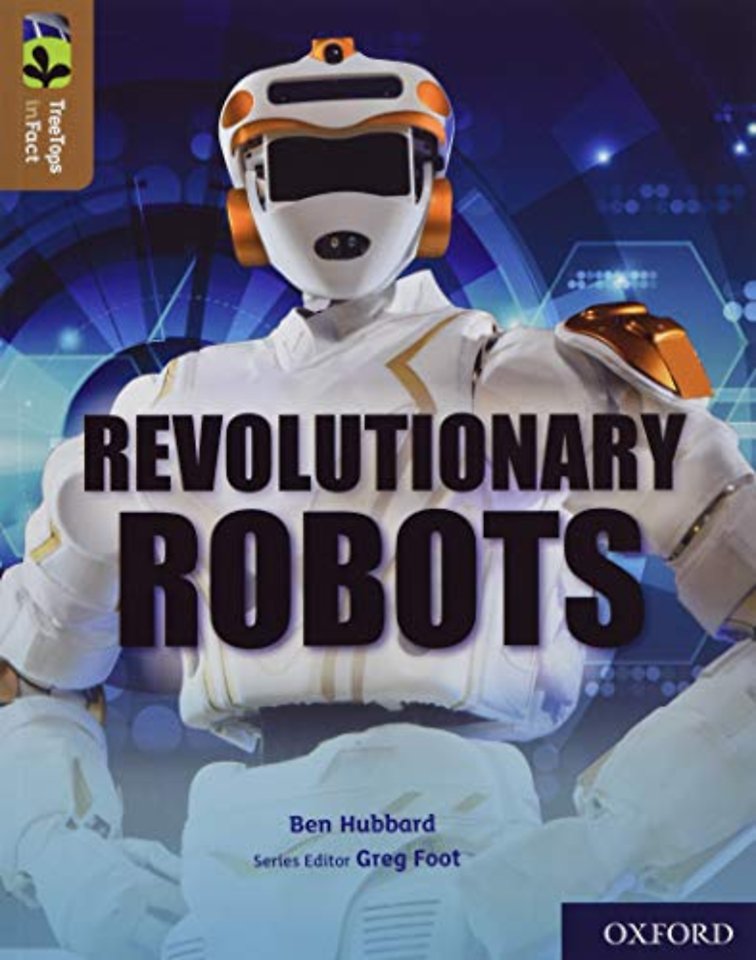 Oxford Reading Tree TreeTops inFact: Oxford Level 18: Revolutionary Robots