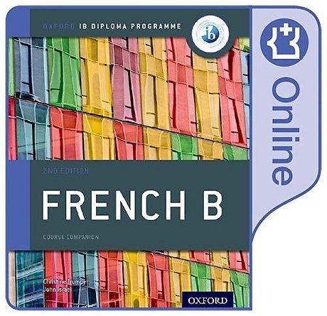 Oxford IB Diploma Programme: Oxford IB Diploma Programme: IB French B Enhanced Online Course Book