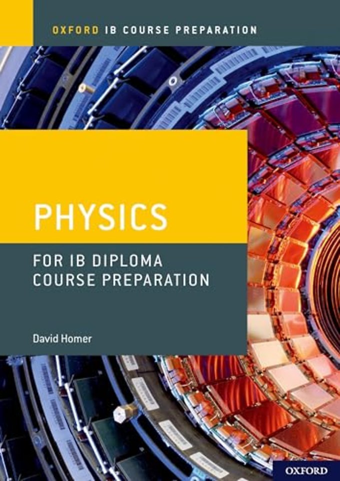Oxford IB Course Preparation: Oxford IB Diploma Programme: IB Course Preparation Physics Student Book