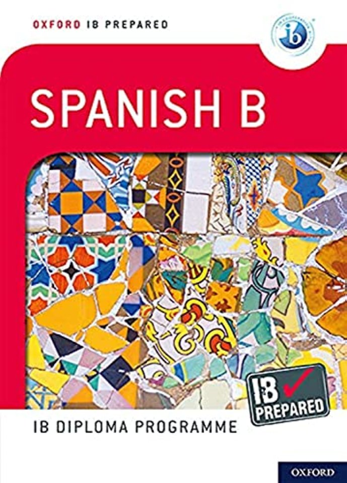 Oxford Resources for IB Diploma Programme: IB Prepared: Spanish B