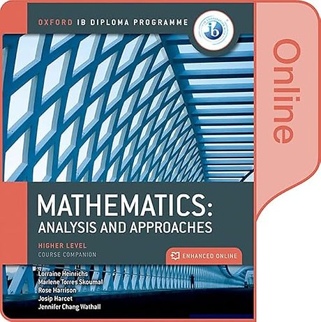 Oxford IB Diploma Programme: Oxford IB Diploma Programme: IB Mathematics: analysis and approaches Higher Level Enhanced Online Course Book