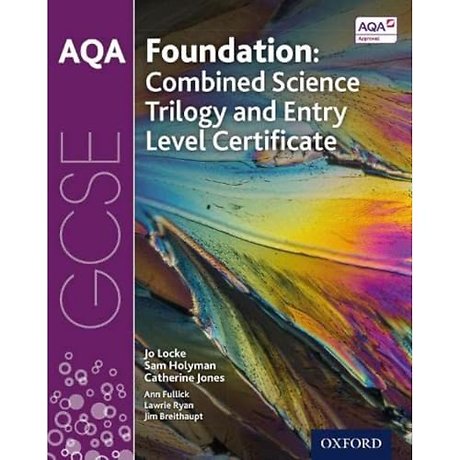 AQA GCSE Foundation: Combined Science Trilogy and Entry Level Certificate Student Book