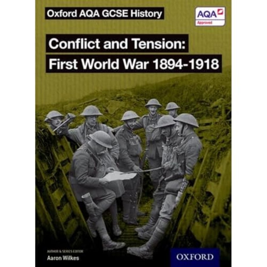 Oxford AQA GCSE History: Conflict and Tension First World War 1894-1918 Student Book