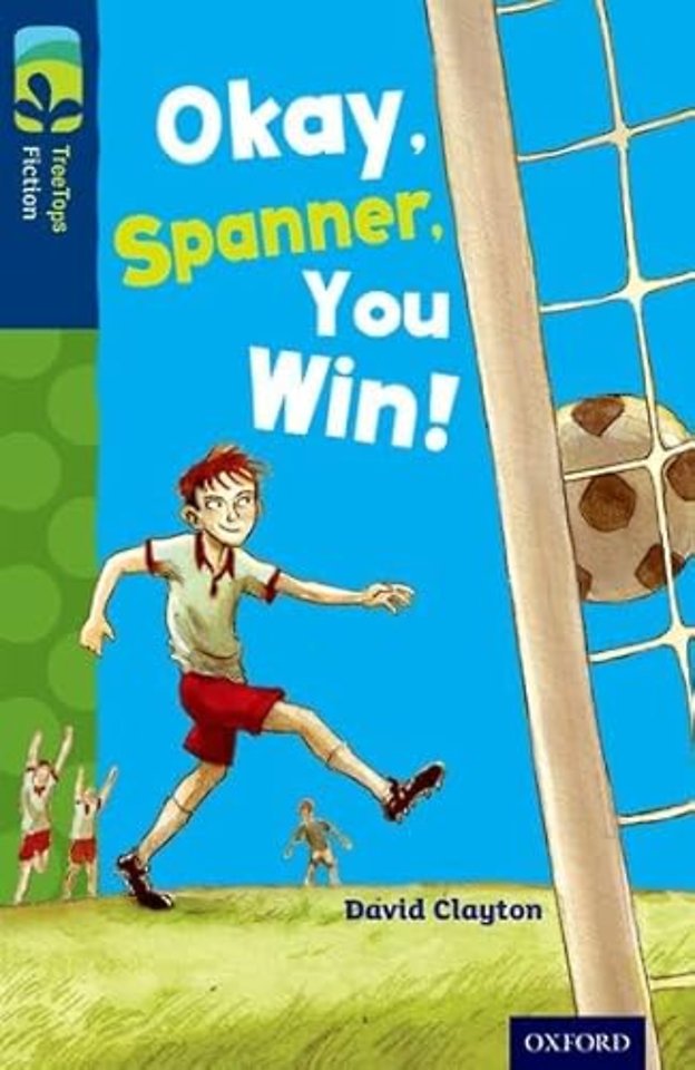 Oxford Reading Tree TreeTops Fiction: Level 14: Okay, Spanner, You Win!