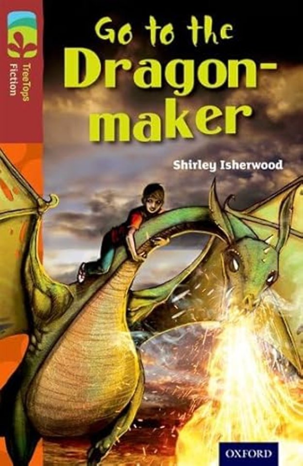 Oxford Reading Tree TreeTops Fiction: Level 15 More Pack A: Go to the Dragon-Maker