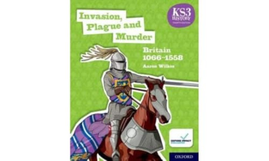 KS3 History 4th Edition: Invasion, Plague and Murder: Britain 1066-1558 Student Book