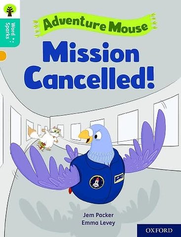 Oxford Reading Tree Word Sparks: Level 9: Mission Cancelled!