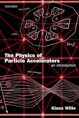 The Physics of Particle Accelerators