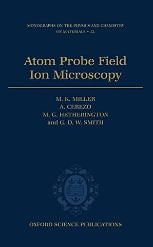 Atom Probe Field Ion Microscopy