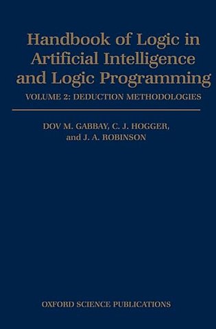 Handbook of Logic in Artificial Intelligence and Logic Programming: Volume 2: Deduction Methodologies