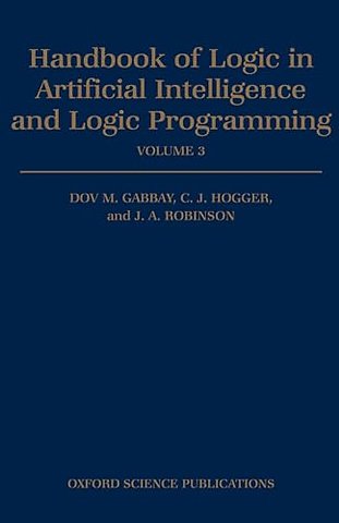 Handbook of Logic in Artificial Intelligence and Logic Programming: Volume 3: Nonmonotonic Reasoning and Uncertain Reasoning