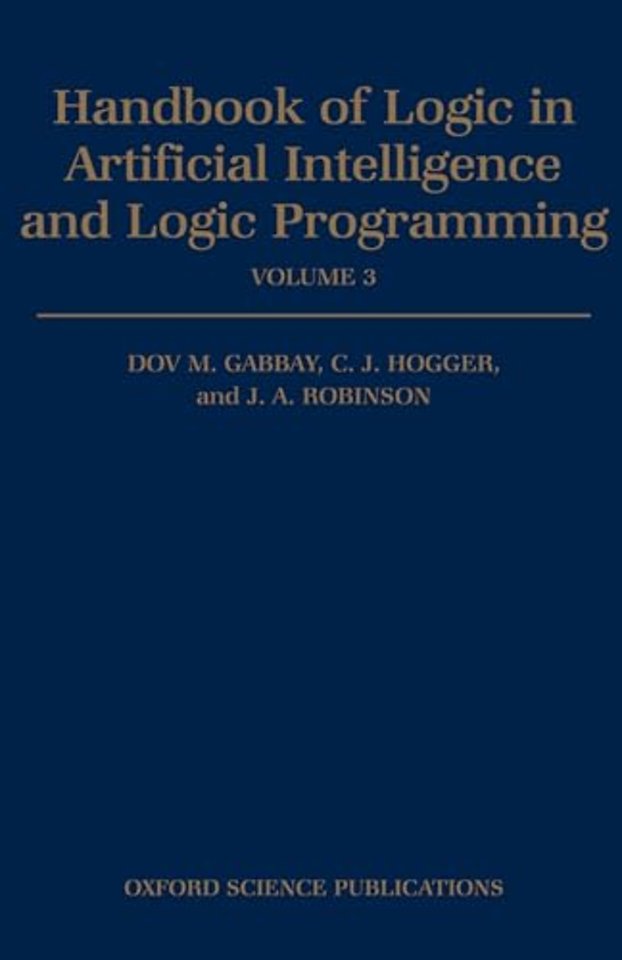 Handbook of Logic in Artificial Intelligence and Logic Programming: Volume 3: Nonmonotonic Reasoning and Uncertain Reasoning