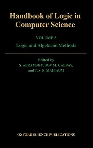 Handbook of Logic in Computer Science: Volume 5. Algebraic and Logical Structures
