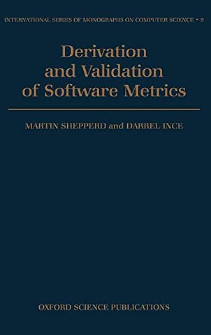 Derivation and Validation of Software Metrics