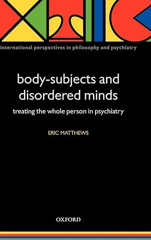 Body-Subjects and Disordered Minds