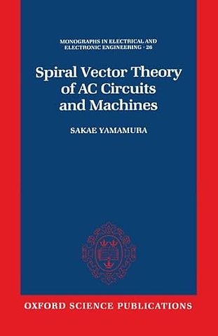 Spiral Vector Theory of AC Circuits and Machines
