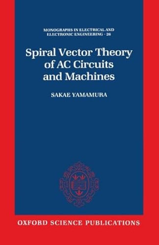 Spiral Vector Theory of AC Circuits and Machines