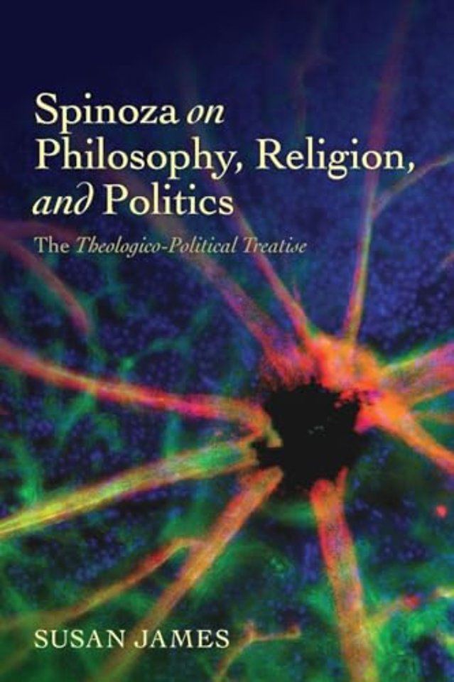 Spinoza on Philosophy, Religion, and Politics