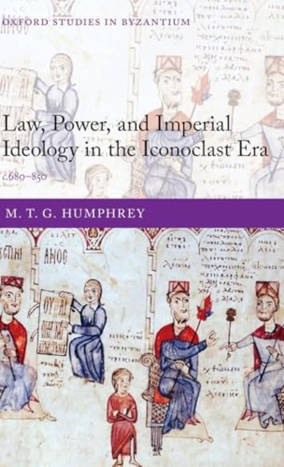 Law, Power, and Imperial Ideology in the Iconoclast Era