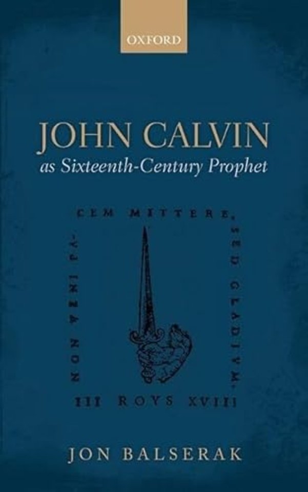 John Calvin as Sixteenth-Century Prophet