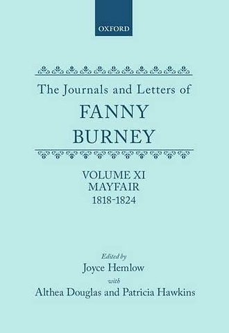 The Journals and Letters of Fanny Burney (Madame D'Arblay): Volume XI: Mayfair 1818-1824