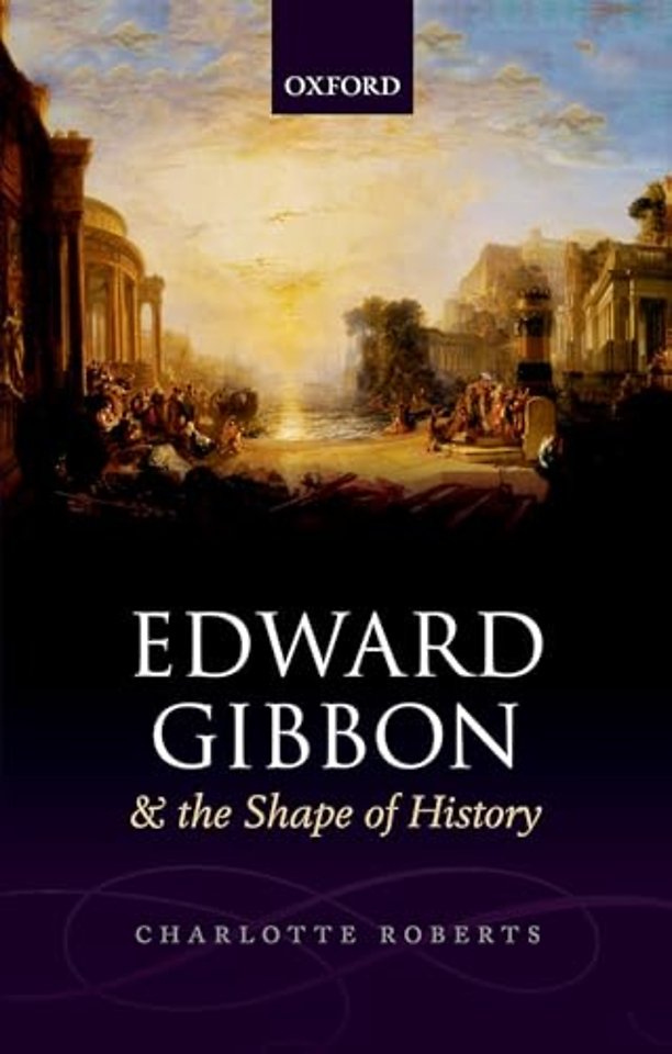Edward Gibbon and the Shape of History