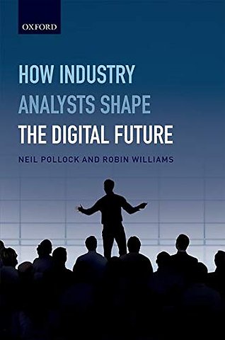 How Industry Analysts Shape the Digital Future