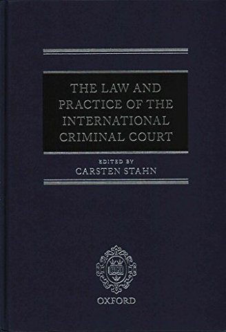 The Law and Practice of the International Criminal Court