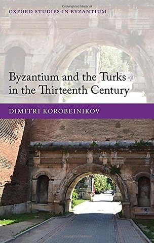 Byzantium and the Turks in the Thirteenth Century
