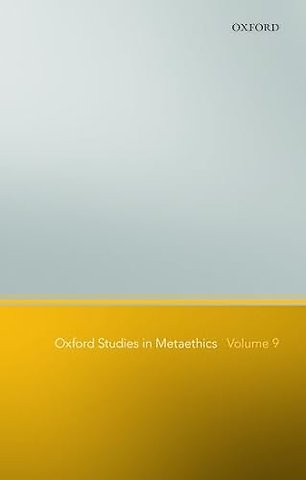 Oxford Studies in Metaethics, Volume 9