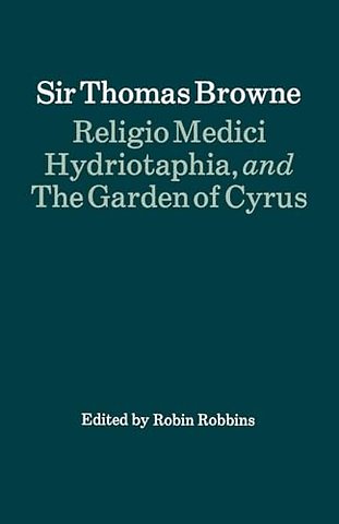 Religio Medici, Hydriotaphia and The Garden of Cyrus
