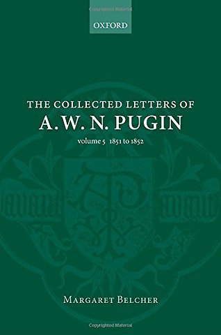 The Collected Letters of A. W. N. Pugin