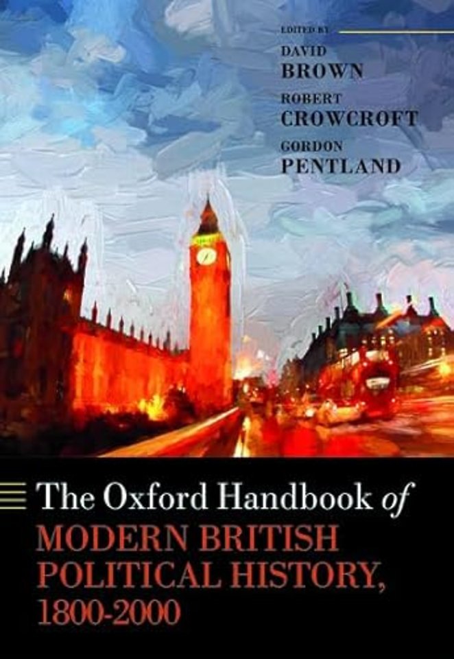 The Oxford Handbook of Modern British Political History, 1800-2000