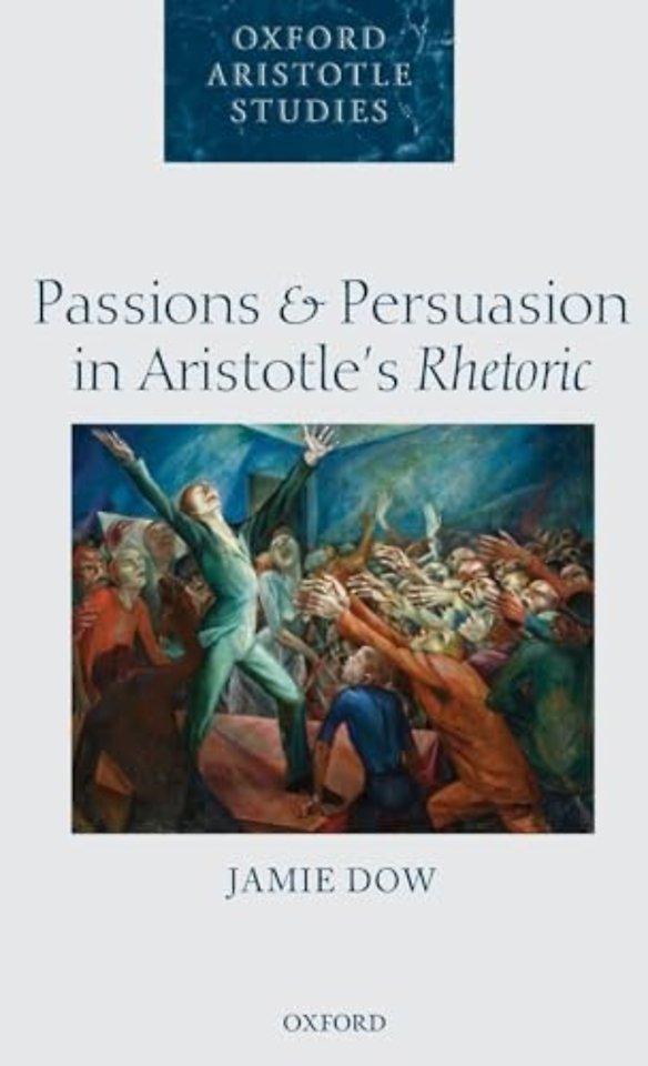 Passions and Persuasion in Aristotle's Rhetoric